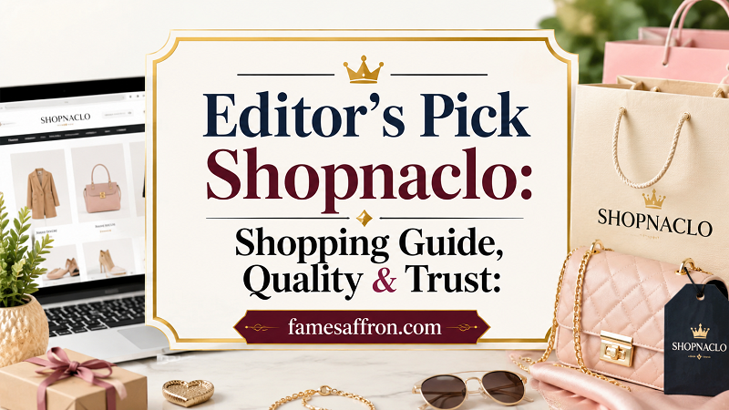 Editor’s Pick Shopnaclo: Shopping Guide, Quality & Trust
